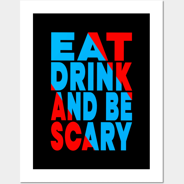 Eat drink and be scary Wall Art by Evergreen Tee
